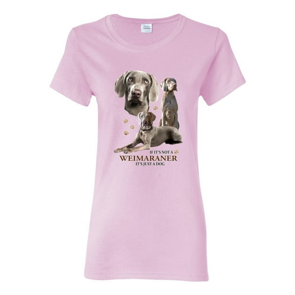 If It's Not a Weimaraner It's Just a Dog Gift | Womens Dog Lover Graphic T-Shirt, Light Pink, X-Large
