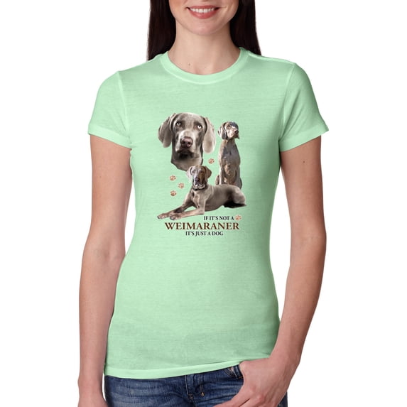 If It's Not a Weimaraner It's Just a Dog Gift | Womens Dog Lover Slim Fit Junior Tee, Mint, Small