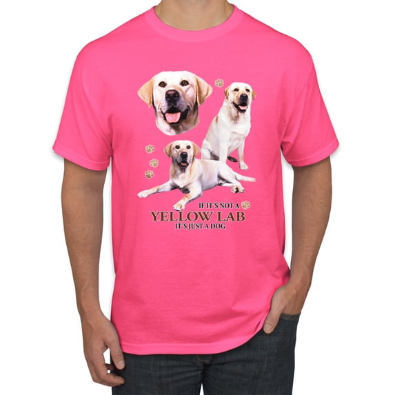 If It's Not a Yellow Lab It's Just a Dog Gift | Mens Dog Lover Graphic T-Shirt, Neon Pink, 3XL