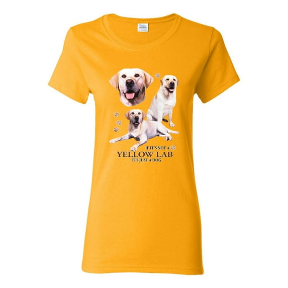 If It's Not a Yellow Lab It's Just a Dog Gift | Womens Dog Lover Graphic T-Shirt, Gold, Large