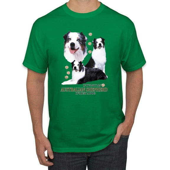 If It's Not an Australian Shepherd It's Just a Dog Gift | Mens Dog Lover Graphic T-Shirt, Kelly, X-Large