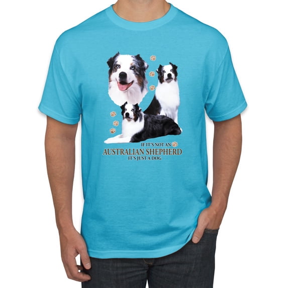 If It's Not an Australian Shepherd It's Just a Dog Gift | Mens Dog Lover Graphic T-Shirt, Light Turquoise, Medium