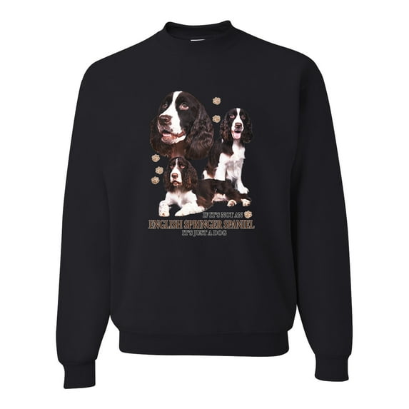 If It's Not an English Springer Spaniel It's Just a Dog Gift | Mens Dog Lover Crewneck Graphic Sweatshirt, Black, Small