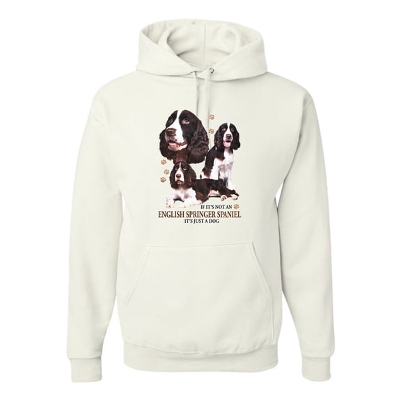 If It's Not an English Springer Spaniel It's Just a Dog Gift | Mens Dog Lover Hooded Sweatshirt Graphic Hoodie, White, 2XL