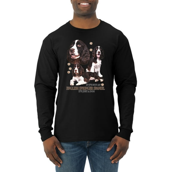 If It's Not an English Springer Spaniel It's Just a Dog Gift | Mens Dog Lover Long Sleeve T-Shirt, Black, X-Large
