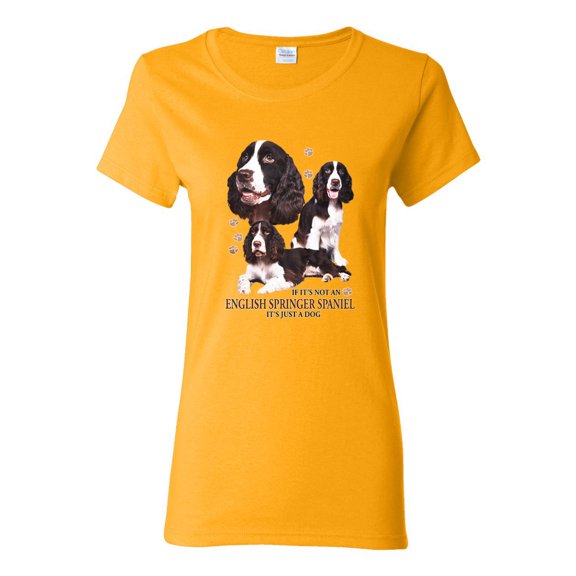 If It's Not an English Springer Spaniel It's Just a Dog Gift | Womens Dog Lover Graphic T-Shirt, Gold, X-Large