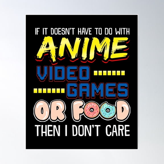 If Its Not Anime Video Games Or Food I Don'T Care Poster Wall Art, Modern Wall Decor For Living Room Bedroom, 12x18 UNFRAMED