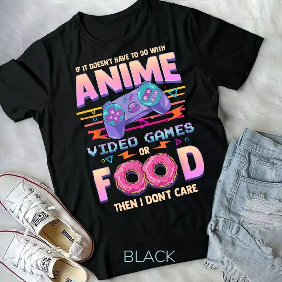 If Its Not Anime Video Games Or Food I Don't Care - Unisex Form T-Shirt