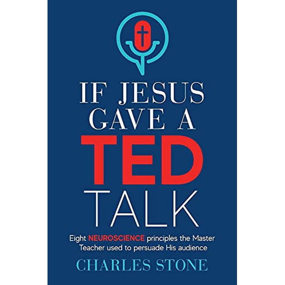 Pre-Owned If Jesus Gave A TED Talk: Eight Neuroscience Principles The Master Teacher Used To Persuade His Audience (Paperback) 1956267069 9781956267068