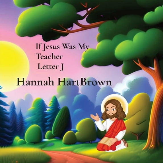 If Jesus Was My Teacher Letter J: If Jesus Was My Teacher Letter J, (Paperback)