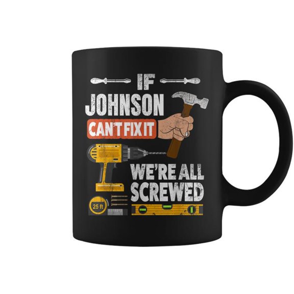 If Johnson Custom Name Cant Fix It Were All Screwed Coffee Mugs