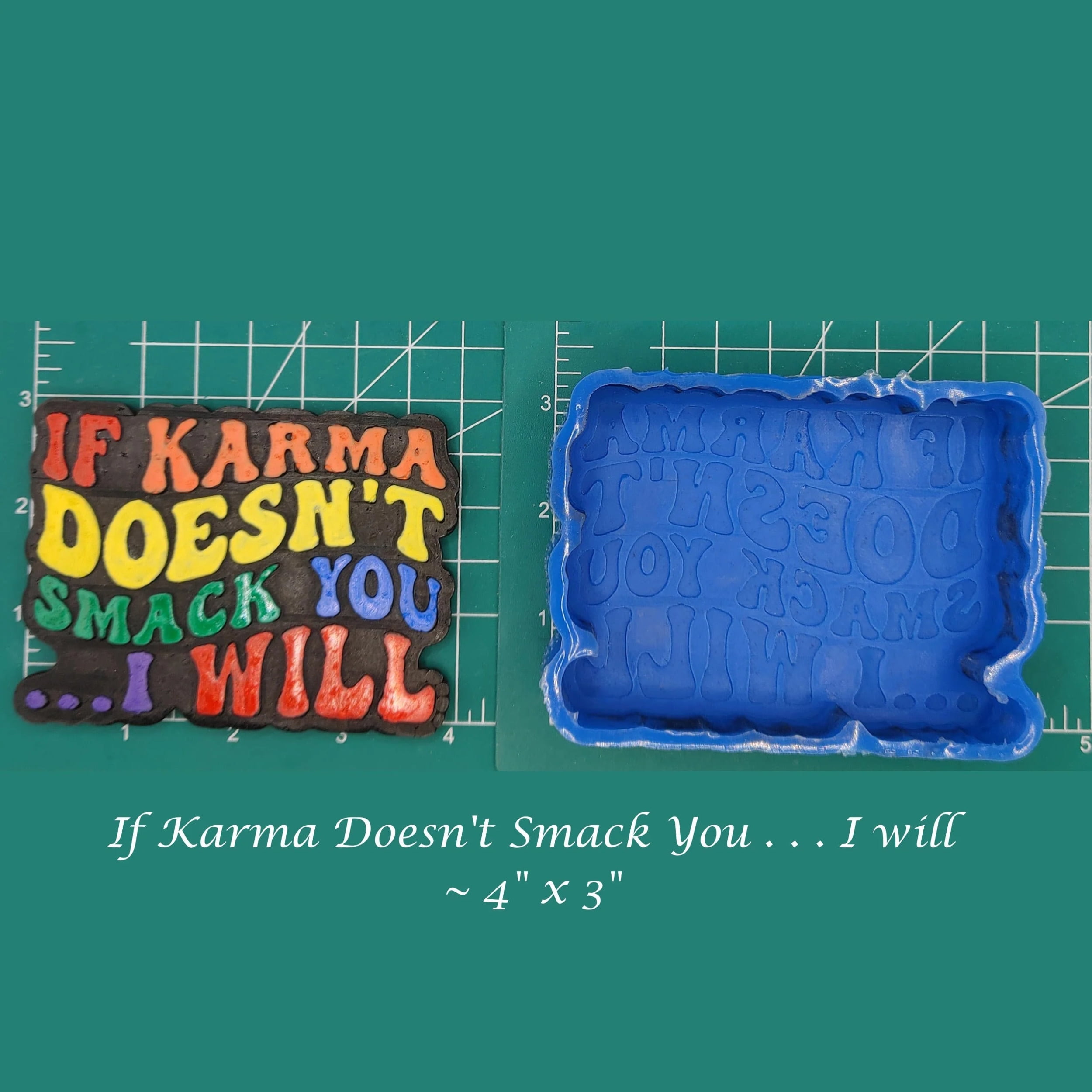 If Karma Doesn't Smack You, I Will Silicone Freshie Mold