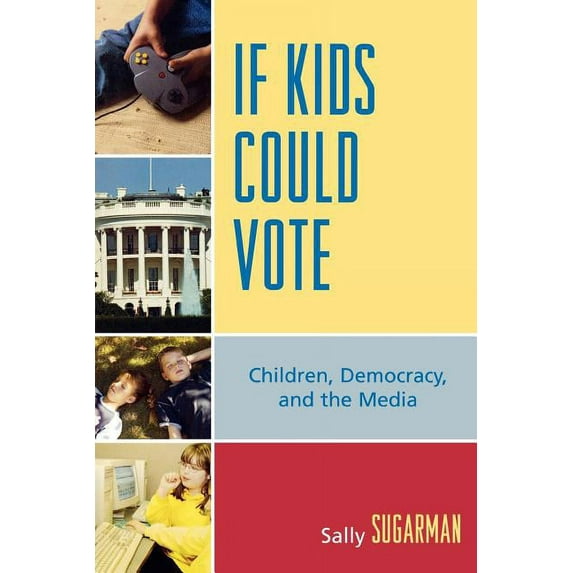 If Kids Could Vote: Children, Democracy, and the Media, (Paperback)