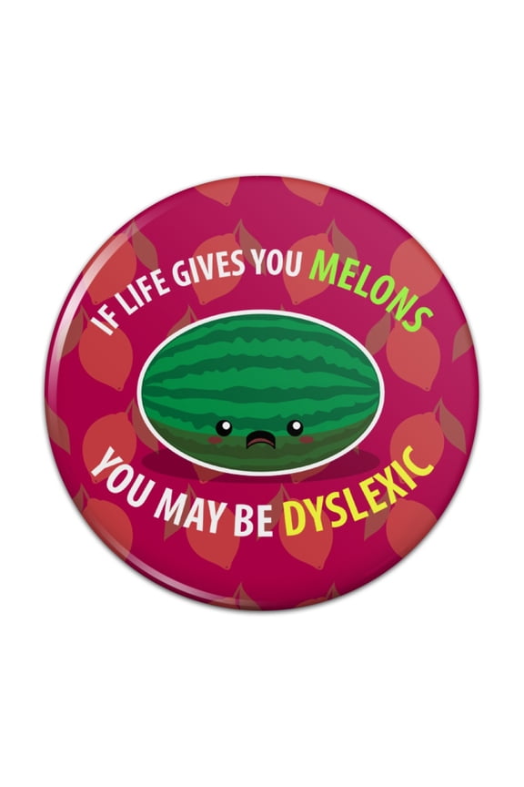 If Life Gives You Melons Dyslexic Funny Pinback Button Pin Badge