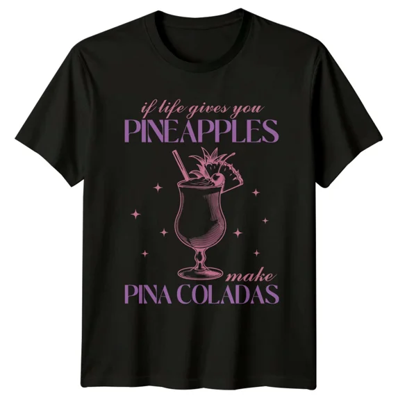 Pneapples If Life Gives You Pineapples Make Pina Coladas Summer T-Shirt - Walmart.com