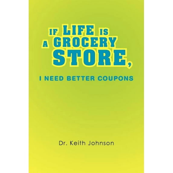 If Life Is a Grocery Store, I Need Better Coupons