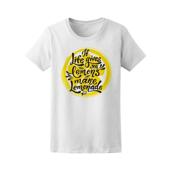 If Live Gimes You Lemons Make... T-Shirt Women -Image by Shutterstock, Female Small