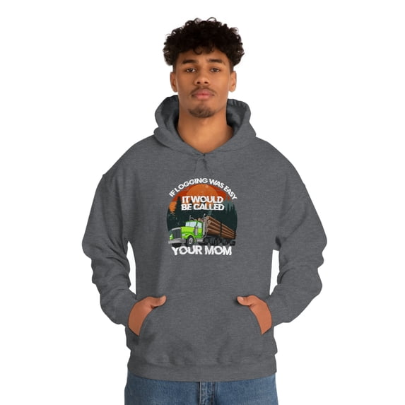 If Logging Was Easy, Hoodie