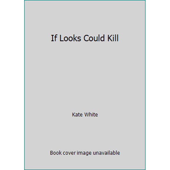 Pre-Owned If Looks Could Kill (Hardcover) 0446530239 9780446530231