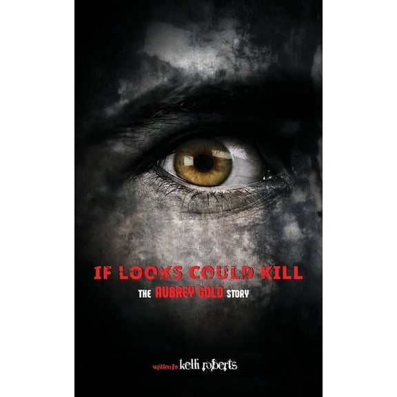 True Crime If Looks Could Kill: The Aubrey Gold Story, Book 1, (Paperback)