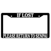 If Lost Please Return To Senpai Black Plastic License Plate Frame
