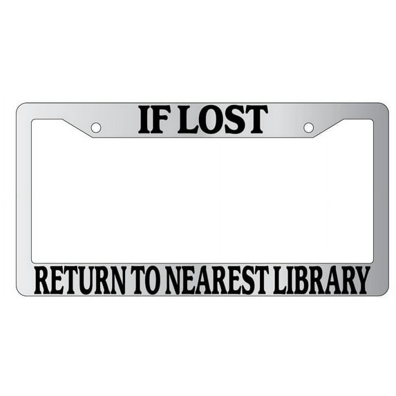 If Lost Return To Nearest Library Chrome Plastic License Plate Frame