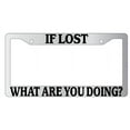 thumbnail image 1 of If Lost What Are You Doing Chrome Plastic License Plate Frame, 1 of 1