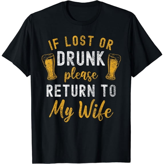 If Lost or Drunk Return To Wife Couples Funny Drinking T-Shirt