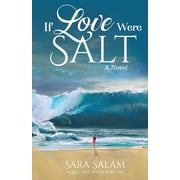 If Love Were Salt, A Novel, Paperback