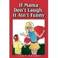 thumbnail image 1 of If Mama Don't Laugh, It Ain't Funny, (Paperback), 1 of 1
