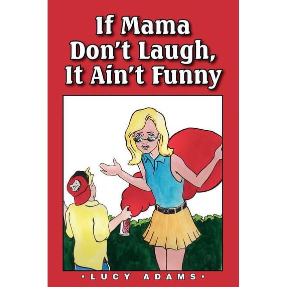 If Mama Don't Laugh, It Ain't Funny, (Paperback)