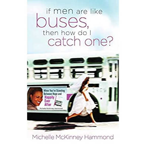 Pre-Owned If Men Are Like Buses, Then How Do I Catch One?: When You're Standing Between Hope and Happily Ever After (Paperback) 1590524578 9781590524572