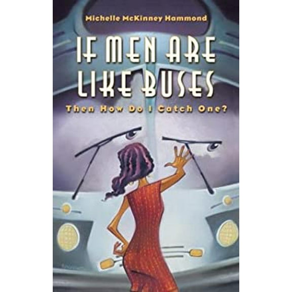 Pre-Owned If Men Are Like Buses: Then How Do I Catch One? (Paperback) 1576736911 9781576736913