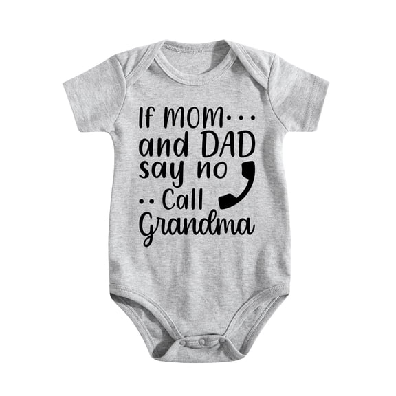 If Mom And Dad Say No Call Grandma - Baby Clothes - Funny Newborn Bodysuit Outfits for Boys And Girls Light Gray-style-1 0-3M