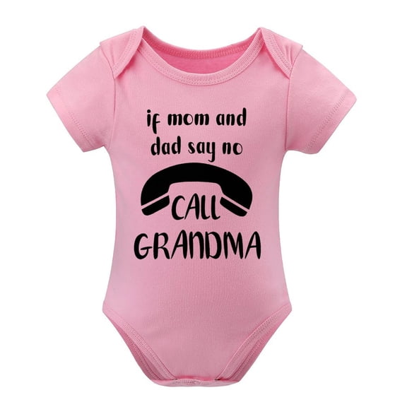 If Mom And Dad Say No Call Grandma - Funny Baby Bodysuit, Cute Infant Creeper, One-Piece Baby Romper Pink-style 3months