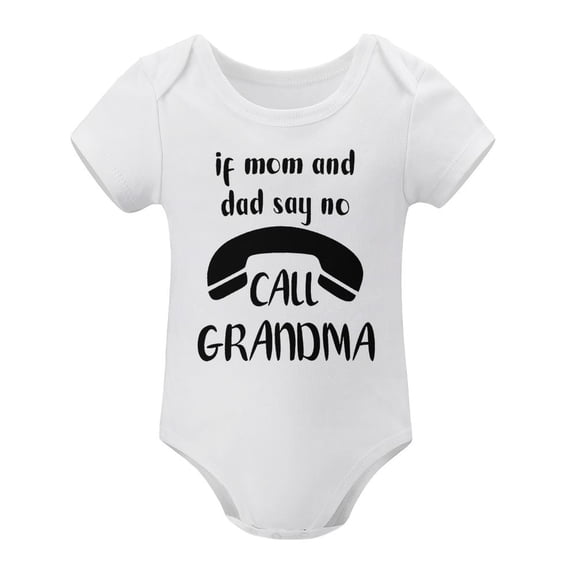 If Mom And Dad Say No Call Grandma - Funny Baby Bodysuit, Cute Infant Creeper, One-Piece Baby Romper White-style 9months