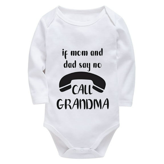 If Mom And Dad Say No Call Grandma New Born Baby Boy Outfits Long Sleeve Going Home Outfit for Baby Boy White Baby Girl Outf