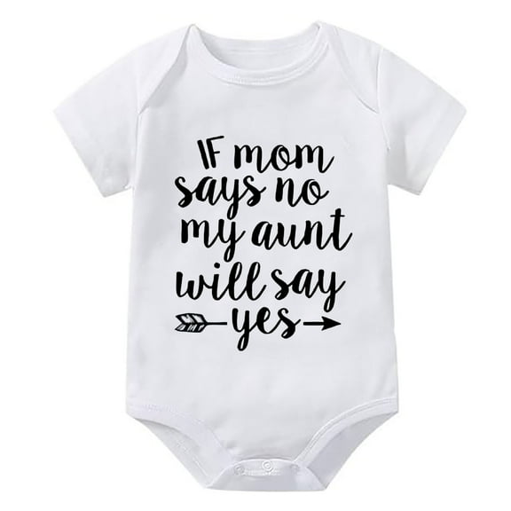 If Mom Say No My Aunt Will Say Yes New Born Onsies Short Sleeve Baby Girl Romper Bodysuit White Infant Onsies0-3 Months for B
