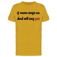 thumbnail image 1 of If Mom Says No, Dad Will Say Yes Men's T-shirt, 1 of 2