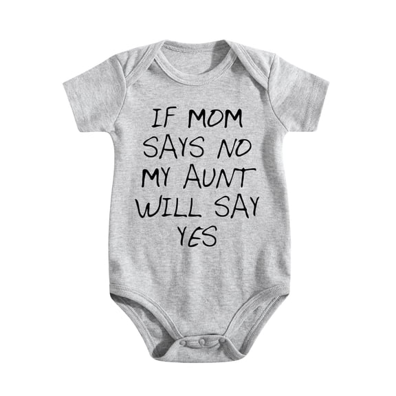 If Mom Says No, My Aunt Will Say Yes Baby Bodysuit Funny Adorable Newborn Outfit Light Gray-style-1 0-3M