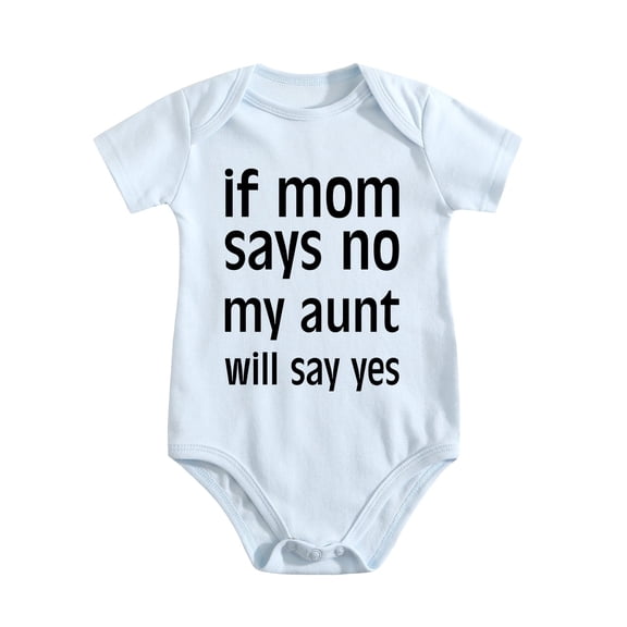 If Mom Says No, My Aunt Will Say Yes Baby Bodysuit Newborn Clothes Infant Boy Girl Romper Baby Blue-style-1 0-3M
