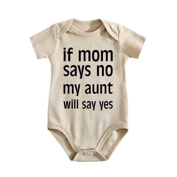 If Mom Says No, My Aunt Will Say Yes Baby Bodysuit Newborn Clothes Infant Boy Girl Romper Light Apricot-style-1 0-3M