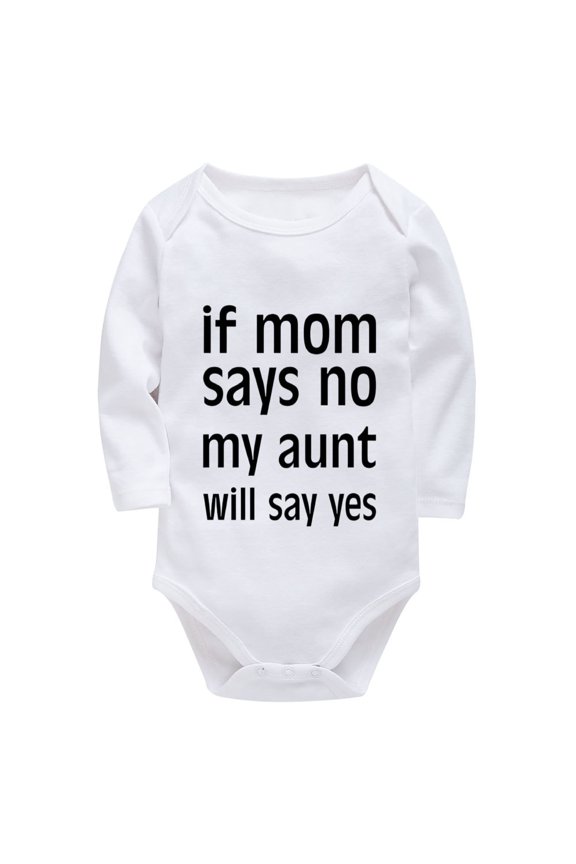 If Mom Says No My Aunt Will Say Yes Babygirl Outfits Long Sleeve Bringing Baby Home Outfit Girl Newborn White Infant Girl on