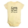 thumbnail image 1 of If Mom Says No My Aunt Will Say Yes Funny Rompers For Babies, Newborn Baby Unisex Bodysuits, Infant Jumpsuits, Toddler 0-24 Months Kids One-Piece Oufits (Yellow, 12-18 Months), 1 of 4