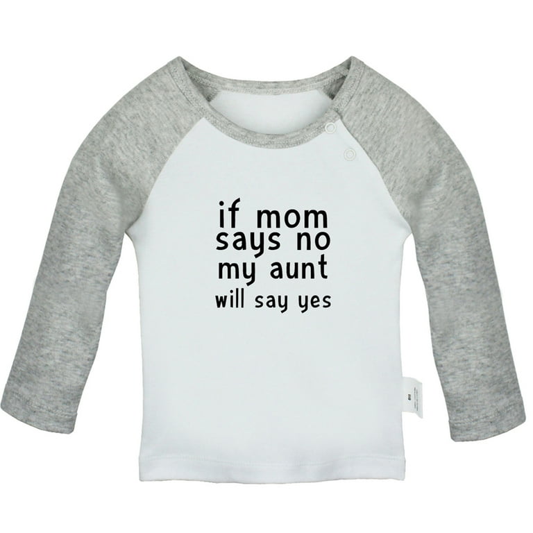 If Mom Says No My Aunt Will Say Yes T Shirt If Mom Says No My Aunt Will Say Yes T Shirt