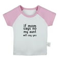 thumbnail image 1 of If Mom Says No My Aunt Will Say Yes Funny T shirt For Baby, Newborn Babies T-shirts, Infant Tops, 0-24M Kids Graphic Tees Clothing (Short Pink Raglan T-shirt, 6-12 Months), 1 of 4