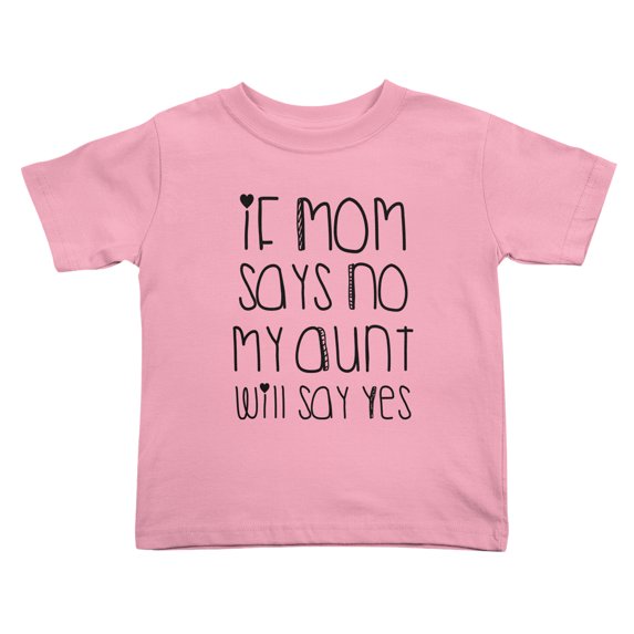 If Mom Says No My Aunt Will Say Yes Short Sleeve Cute Toddler T Shirts for Boys Girls (Pink, Youth L)