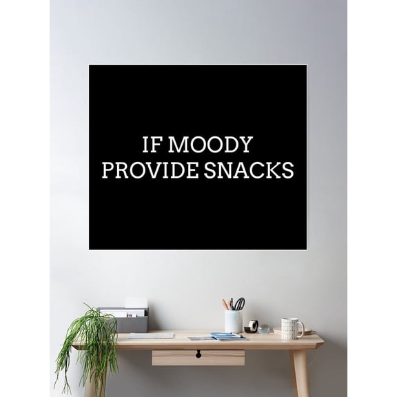 If Moody Provide Snacks Poster Wall Art, Modern Wall Decor For Living Room Bedroom, 8x12 UNFRAMED