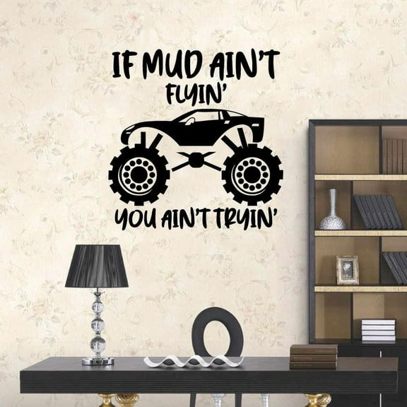 If Mud Ain't Flyin' You Ain't Tryin' Monster Truck Wall Sticker Art Decal for Girls Boys Room Bedroom Nursery Kindergarten House Fun Home Decor Stickers Wall Art Vinyl Decoration Size (8x10 inch)