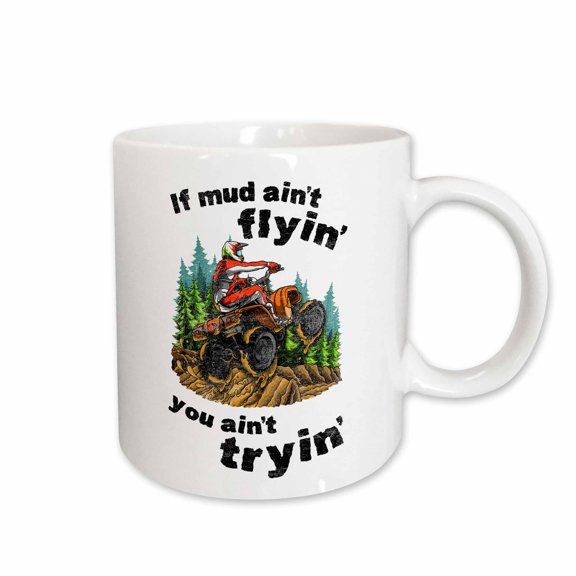 3drose, If Mud Aint Flyin- You Aint Tryin - Funny Atv Quote Quad Biker, 15oz Mug